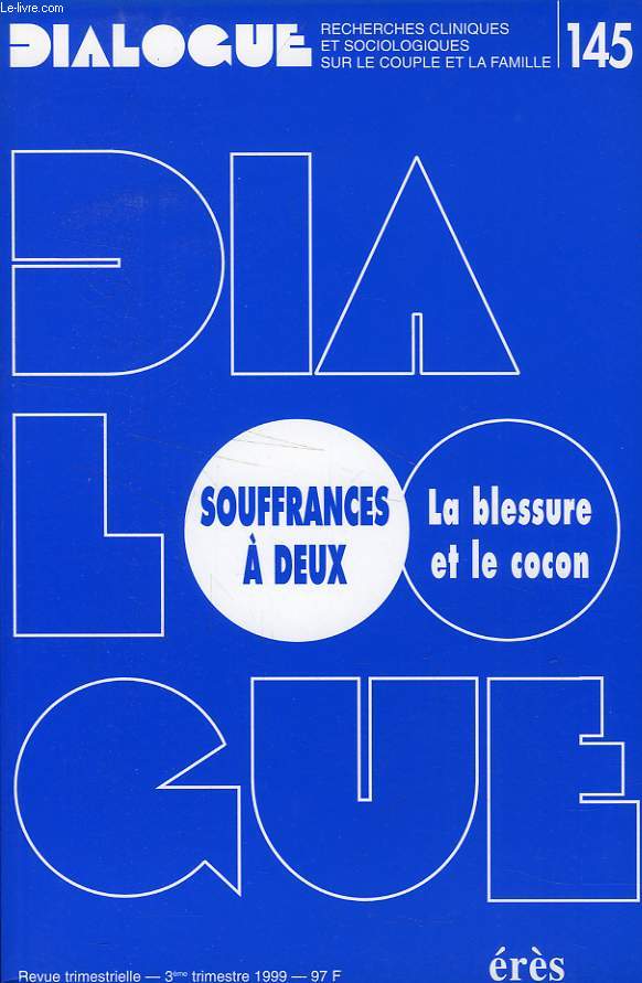 DIALOGUE, N 145, 3e TRIM. 1999, SOUFFRANCES A DEUX, LA BLESSURE ET LE COCON