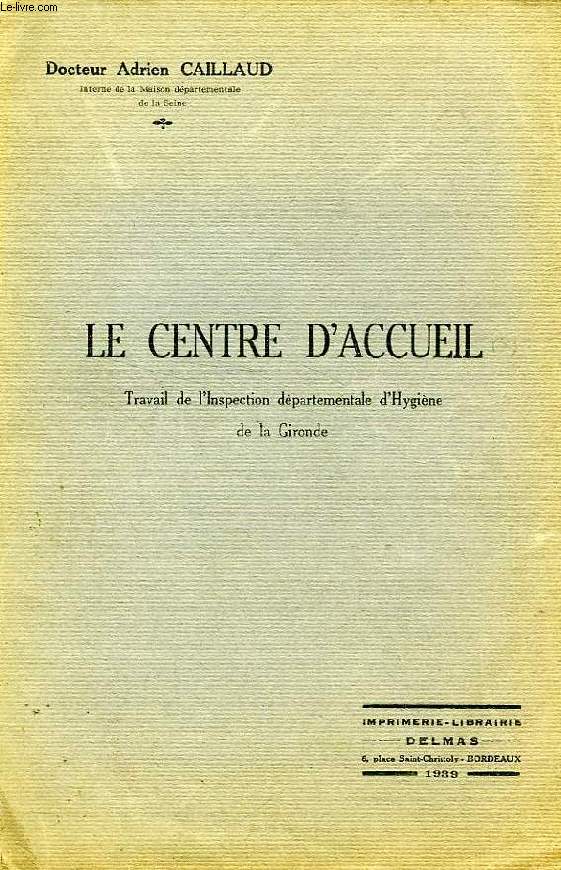 LE CENTRE D'ACCUEIL, TRAVAIL DE L'INSPECTION DEPARTEMENTALE D'HYGIENE DE LA GIRONDE