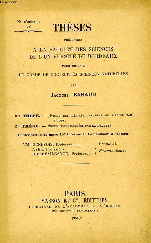 ETUDE DES DERIVES NATURELS DE L'ACIDE TARTRIQUE, PROPOSITIONS DONNEES PAR LA FACULTE (2 THESES)