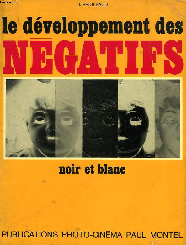 TECHNIQUE ET PRATIQUE DU DEVELOPPEMENT DES EMULSIONS NEGATIVES 'NOIR ET BLANC'