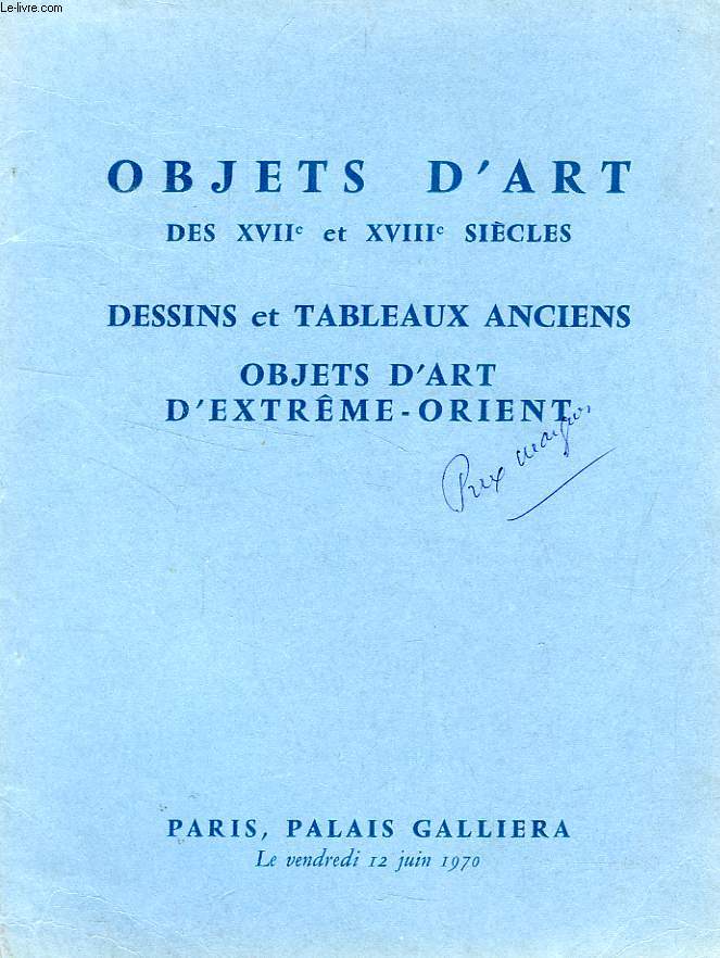 OBJETS D'ART DES XVIIe ET XVIIIe SIECLES, DESSINS ET TABLEAUX ANCIENS, OBJETS D'ART D'EXTREME-ORIENT (CATALOGUE)