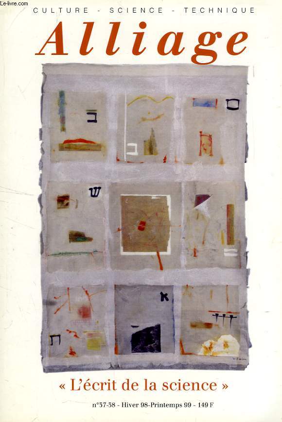 ALLIAGE, N 37-38, HIVER-PRINTEMPS 1998-1999, 'L'ECRIT DE LA SCIENCE' (WRITING SCIENCE)