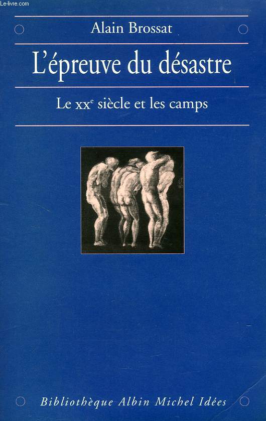 L'EPREUVE DU DESASTRE, LE XXe SIECLE ET LES CAMPS