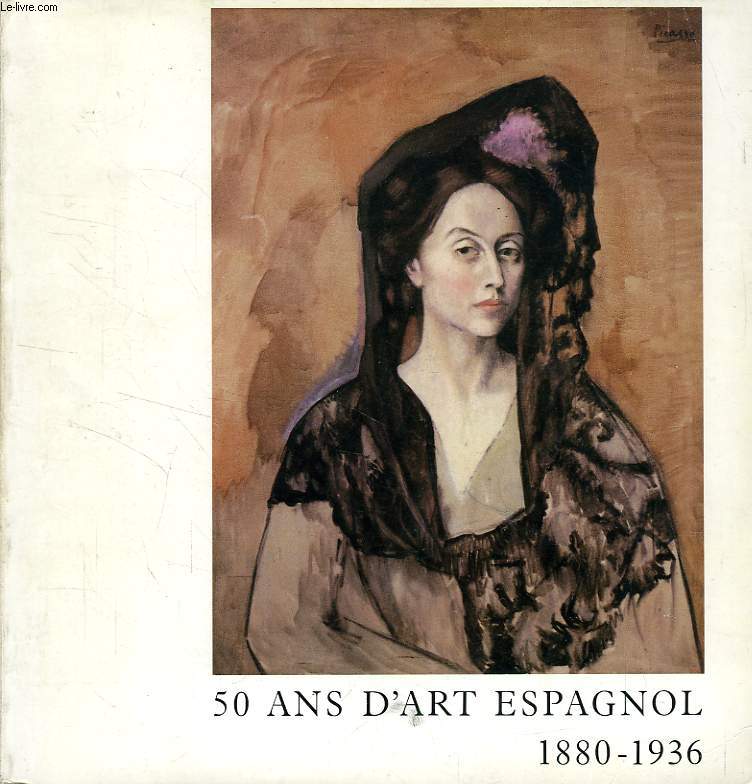 50 ANS D'ART ESPAGNOL, 1880-1936