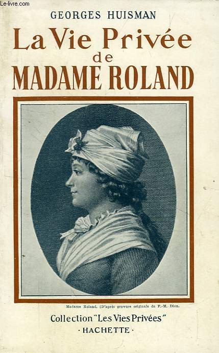 LA VIE PRIVEE DE MADAME ROLAND