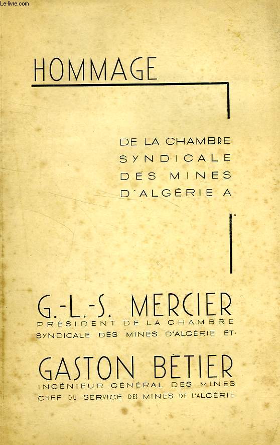 HOMMAGE DE LA CHAMBRE SYNDICALE DS MINES D'ALGERIE A G.-L.-S. MERCIER ET GASTON BETIER