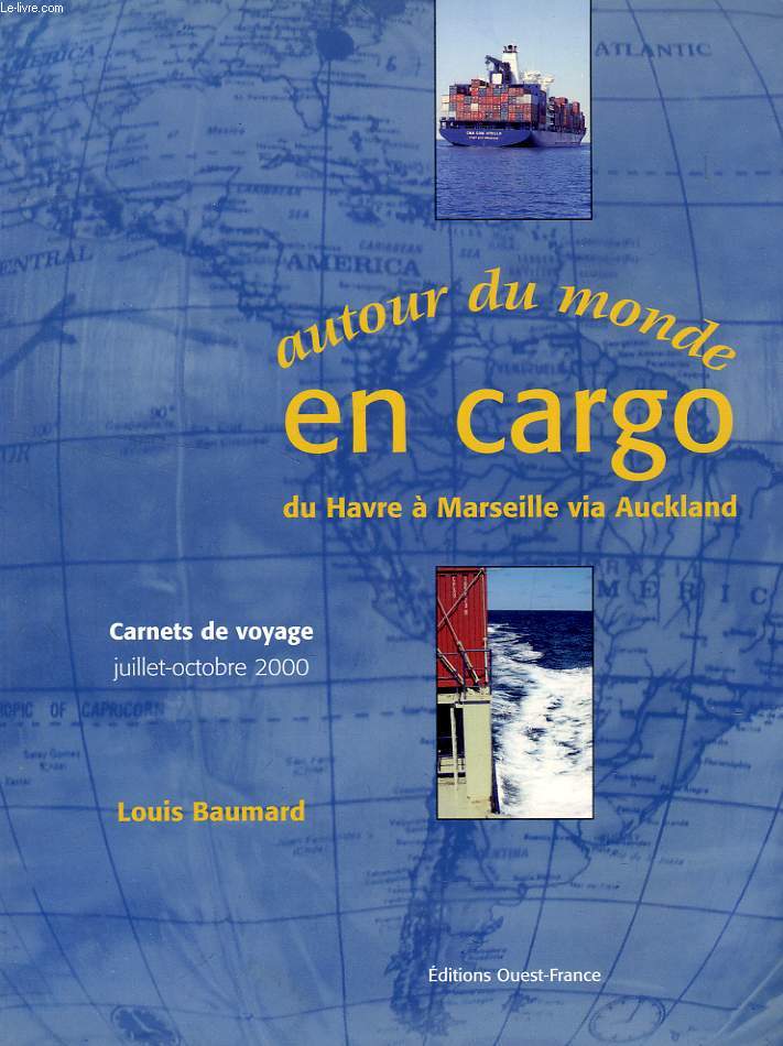 AUTOUR DU MONDE EN CARGO, DU HAVRE A MARSEILLE VIA AUCKLAND