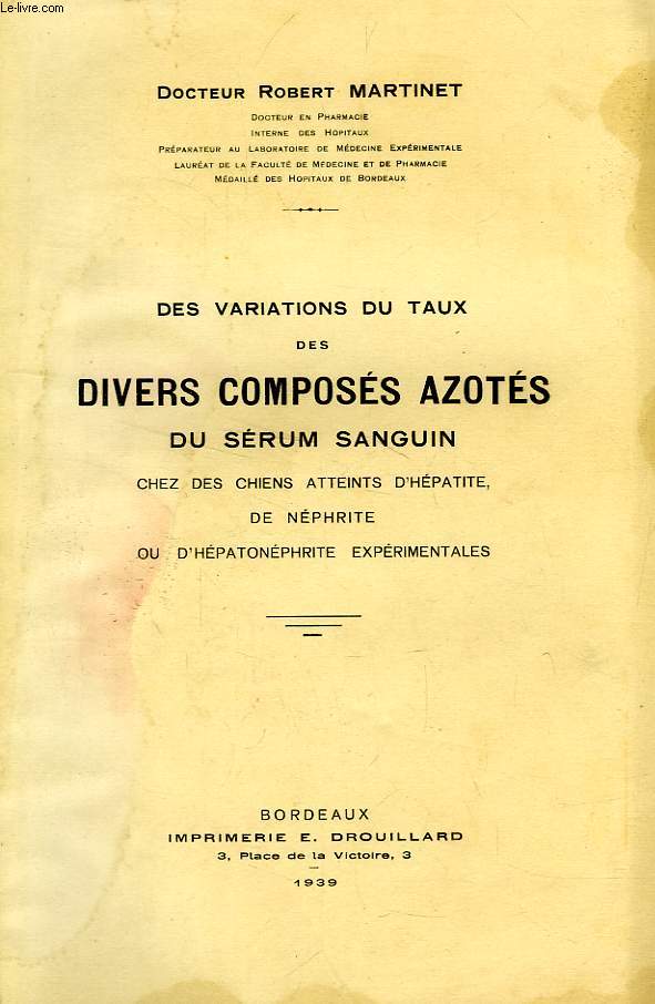 DES VARIATIONS DU TAUX DES DIVERS COMPOSES AZOTES DU SERUM SANGUIN, CHEZ DES CHIENS ATTEINTS D'HEPATITE, DE NEPHRITE OU D'HEPATONEPHRITE EXPERIMENTALES