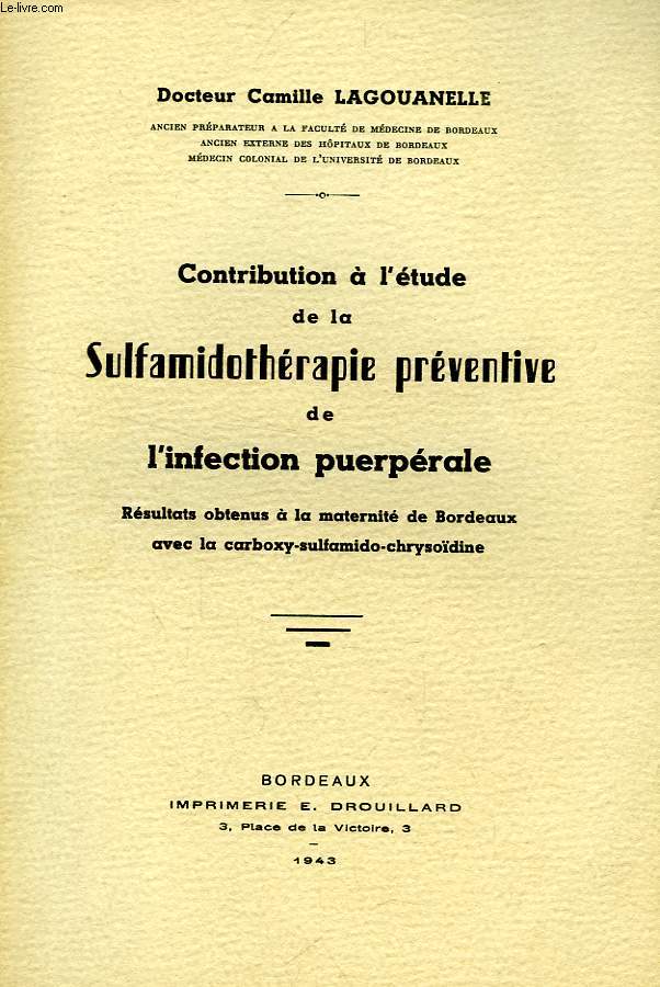 CONTRIBUTION A L'ETUDE DE LA SULFAMIDOTHERAPIE PREVENTIVE DE L'INFECTION PUERPERALE