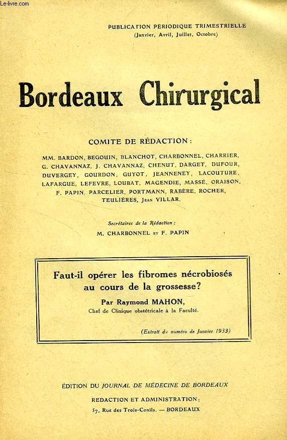 BORDEAUX CHIRURGICAL, JAN. 1933 (EXTRAIT), FAUT-IL OPERER LES FIBROMES NECROBIOSES AU COURS DE LA GROSSESSE ?