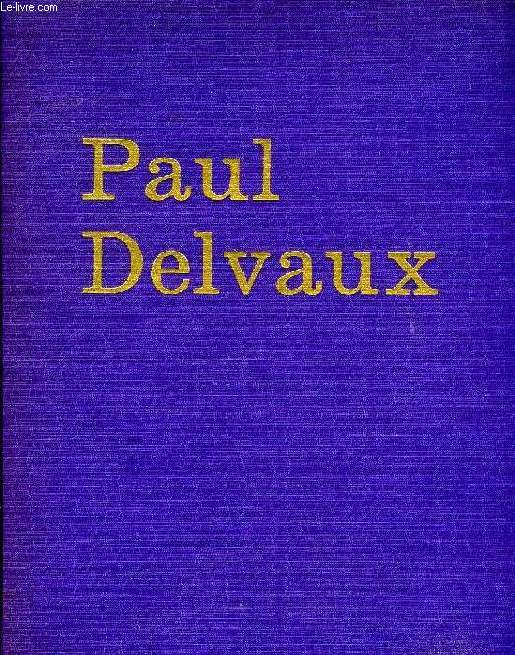 PAUL DELVAUX, L'HOMME, LE PEINTRE, PSYCHOLOGIE D'UN ART