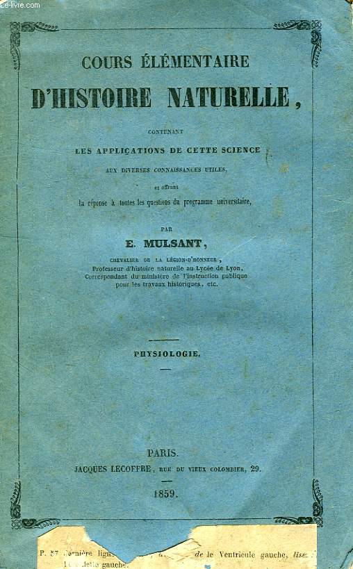 COURS ELEMENTAIRE D'HISTOIRE NATURELLE, CONTENANT LES APPLICATIONS DE CETTE SCIENCE AUX DIVERSES CONNAISSANCES UTILES, PHYSIOLOGIE