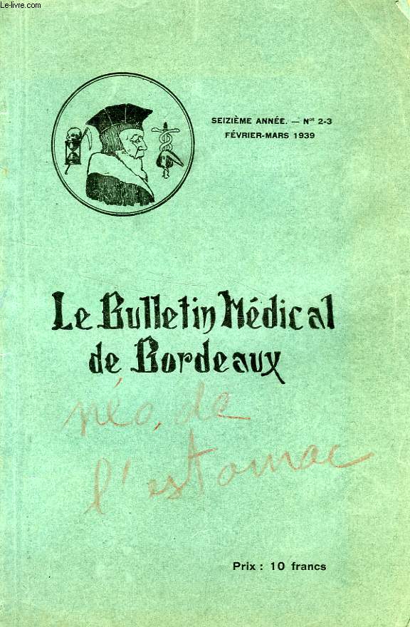 LE BULLETIN MEDICAL DE BORDEAUX, 16e ANNEE, N 2-3, FEV.-MARS 1939, NUMERO SPECIAL CONSACRE AU CANCER DE L'ESTOMAC