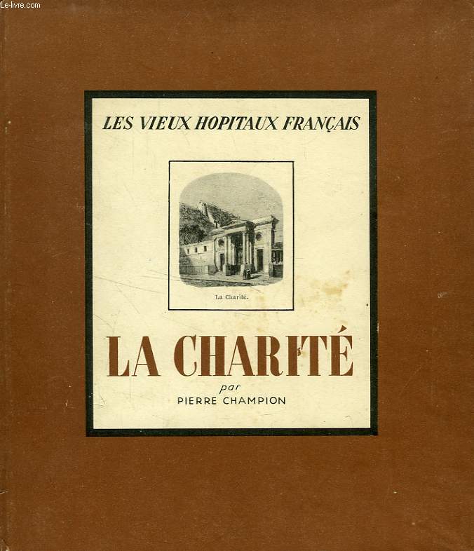 LES VIEUX HOPITAUX FRANCAIS, I, LA CHARITE