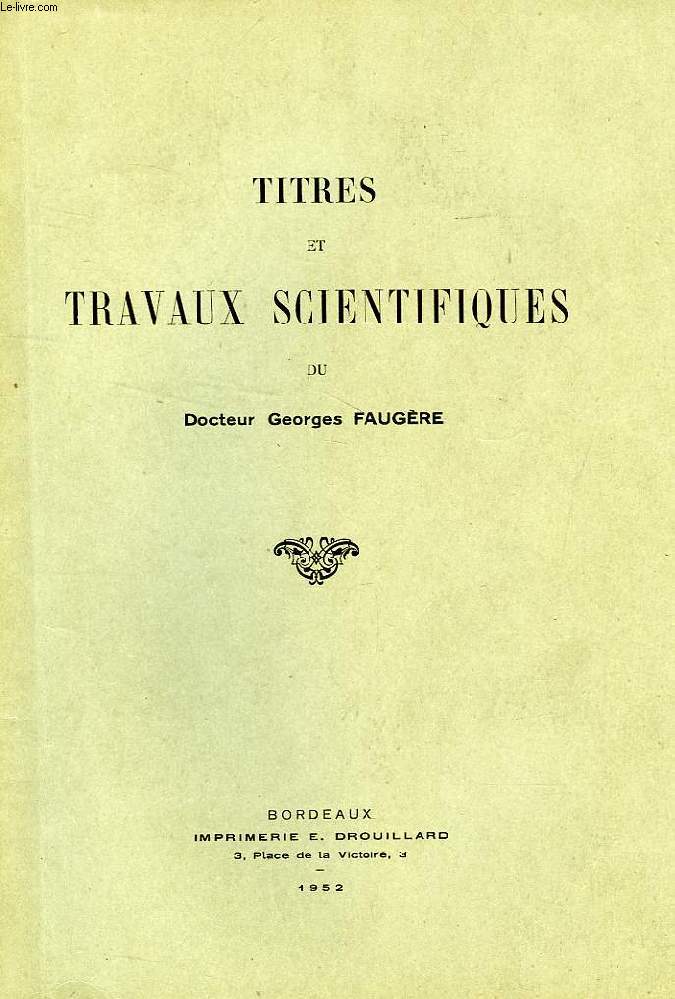 TITRES ET TRAVAUX SCIENTIFIQUES DU Dr GEORGES FAUGERE