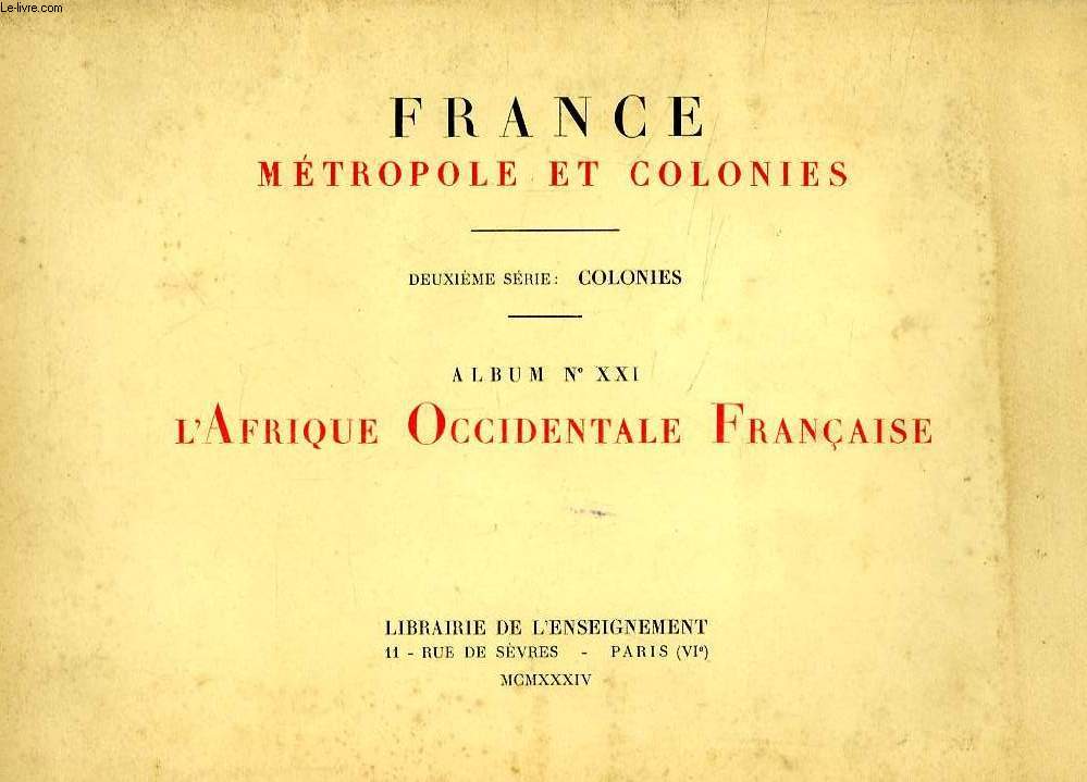 FRANCE, METROPOLE ET COLONIES, 2e SERIE: COLONIES, ALBUM N XXI, L'AFRIQUE OCCIDENTALE FRANCAISE