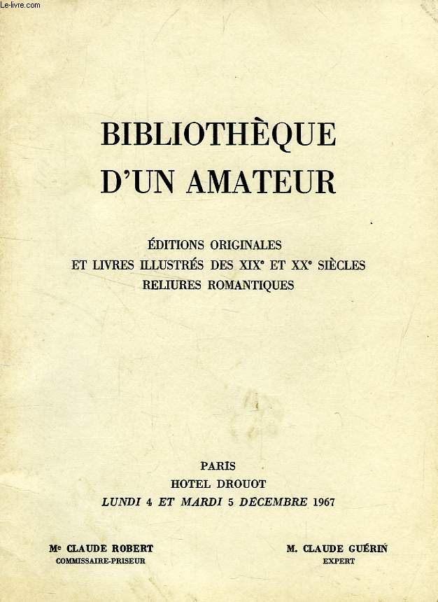 BIBLIOTHEQUE D'UN AMATEUR, EDITIONS ORIGINALES ET LIVRES ILLUSTRES DES XIXe ET XXe S., RELIURES ROMANTIQUES (CATALOGUE)