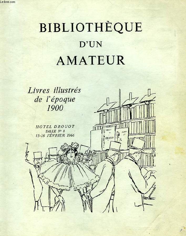 BIBLIOTHEQUE D'UN AMATEUR, LIVRES ILLUSTRES DE L'EPOQUE 1900 (CATALOGUE)