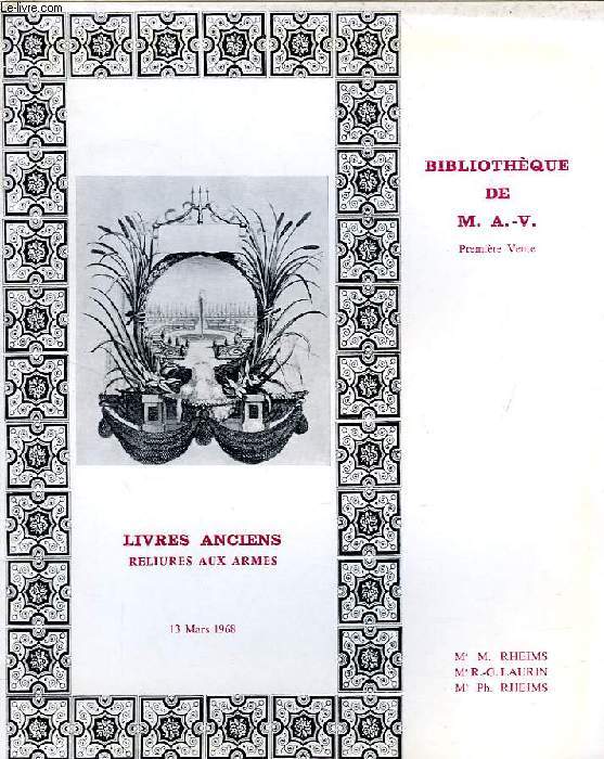 BIBLIOTHEQUE DE M. A.-V., 1re VENTE, LIVRES ANCIENS, RELIURES AUX ARMES (CATALOGUE)