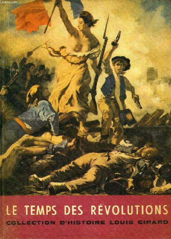 LE TEMPS DES REVOLUTIONS, 1715-1870