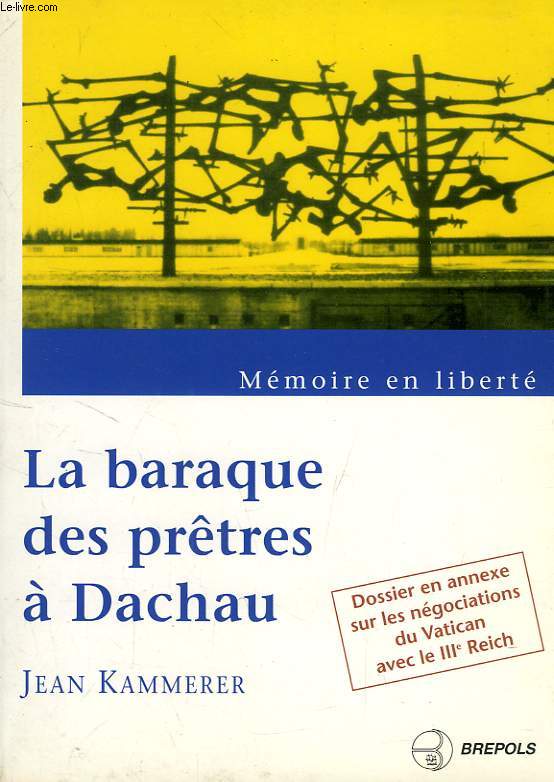 MEMOIRE EN LIBERTE, LA BARAQUE DES PRETES A DACHAU