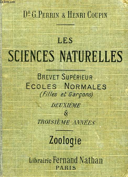 LES SCIENCES NATURELLES DU BREVET SUPERIEUR (GARCONS ET FILLES), 2e ET 3e ANNEES: ZOOLOGIE, ANATOMIE ET PHYSIOLOGIE ANIMALES, ETUDE DES ANIMAUX