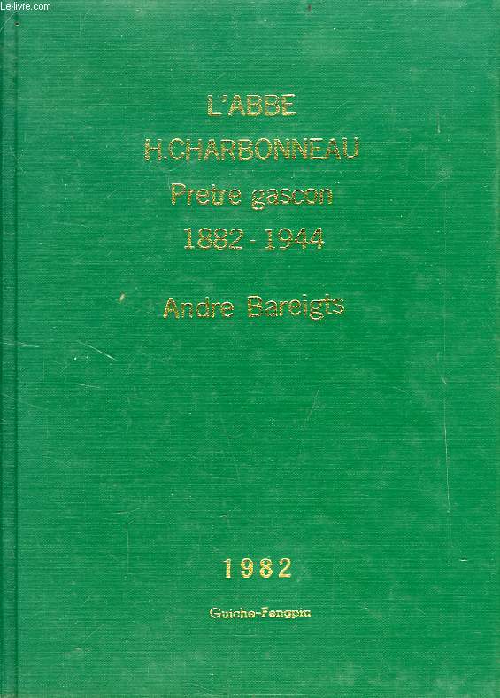L'ABBE H. CHARBONNEAU, PRETRE GASCON, 1882-1944