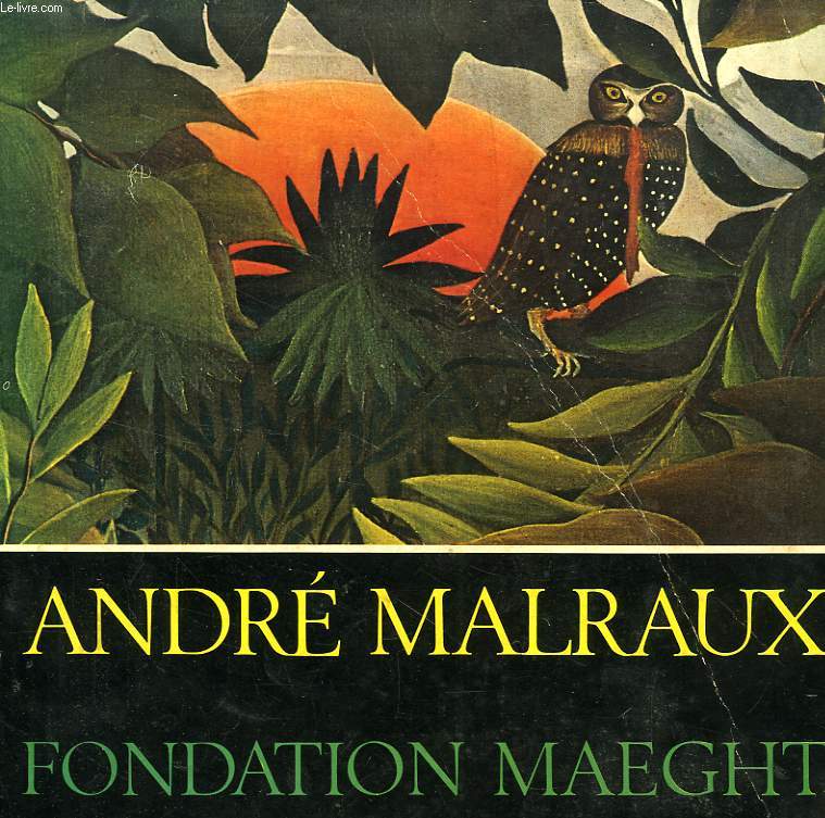 ANDRE MALRAUX, FONDATION MAEGHT (CATALOGUE)