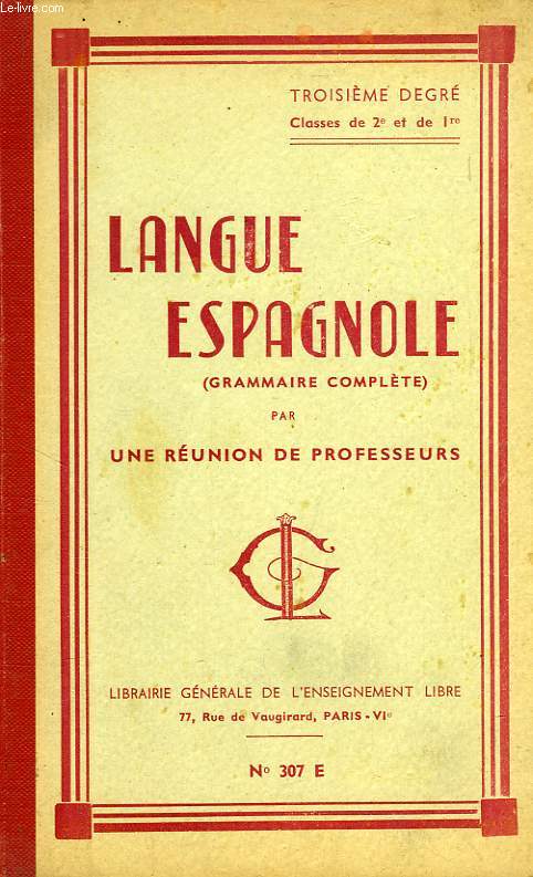 LANGUE ESPAGNOLE (GRAMMAIRE COMPLETE), 3e DEGRE, CLASSES DE 2e ET DE 1re