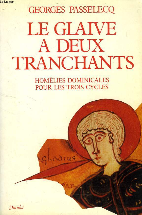 LE GLAIVE A DEUX TRANCHANTS, HOMELIES DOMINICALES POUR LES TROIS CYCLES