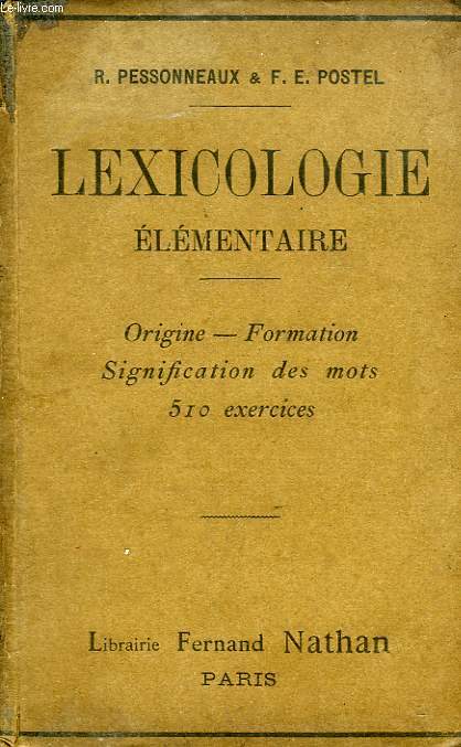 LEXICOLOGIE ELEMENTAIRE, A L'USAGE DES ECOLES PRIMAIRES SUPERIEURES, DES COURS COMPLEMENTAIRES, DES CLASSES DE GRAMMAIRE DES LYCEES ET COLLEGES