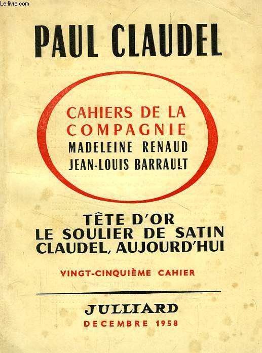 CAHIERS DE LA COMPAGNIE MADELEINE RENAUD, JEAN-LOUIS BARRAULT, N XXV, PAUL CLAUDEL
