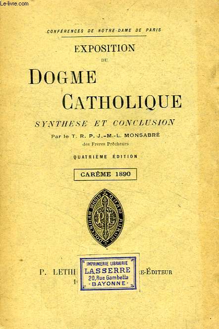 CONFERENCES DE NOTRE-DAME DE PARIS, EXPOSITION DU DOGME CATHOLIQUE, SYNTHESE ET CONCLUSION, CAREME 1890