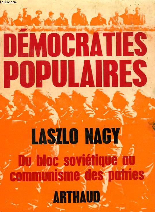 DEMOCRATIES POPULAIRES, DU BLOC SOVIETIQUE AU COMMUNISME DES PATRIES