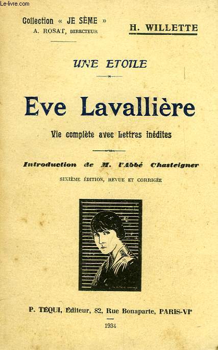 UNE ETOILE, EVE LAVALLIERE, VIE COMPLETE AVEC LETTRES INEDITES