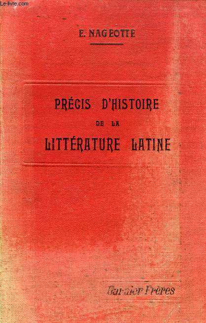 PRECIS D'HISTOIRE DE LA LITTERATURE LATINE DEPUIS SES ORIGINES JUSQU'AU VIe SIECLE DE NOTRE ERE