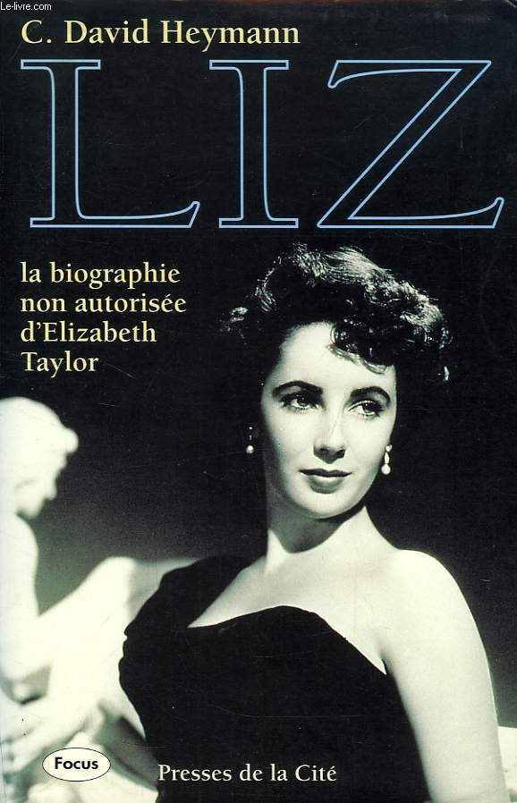 LIZ, LA BIOGRAPHIE NON AUTORISEE D'ELIZABETH TAYLOR