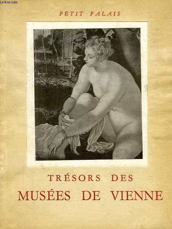 TRESORS DES MUSEES DE VIENNE (CATALOGUE ILLUSTRE)