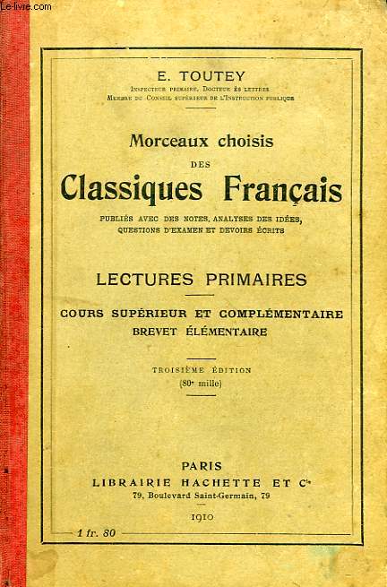 MORCEAUX CHOISIS DES CLASSIQUES FRANCAIS, LECTURES PRIMAIRES, COURS SUPERIEUR ET COMPLEMENTAIRE, BREVET ELEMENTAIRE