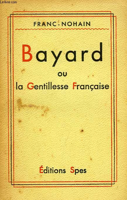 BAYARD, OU LA GENTILLESSE FRANCAISE