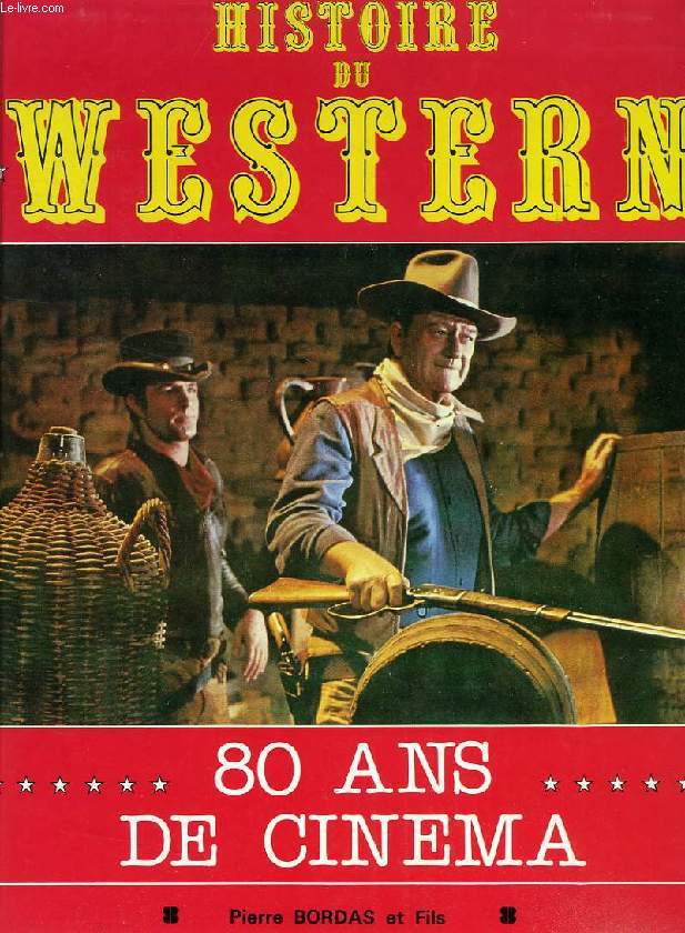 HISTOIRE DU WESTERN, 80 ANS DE CINEMA