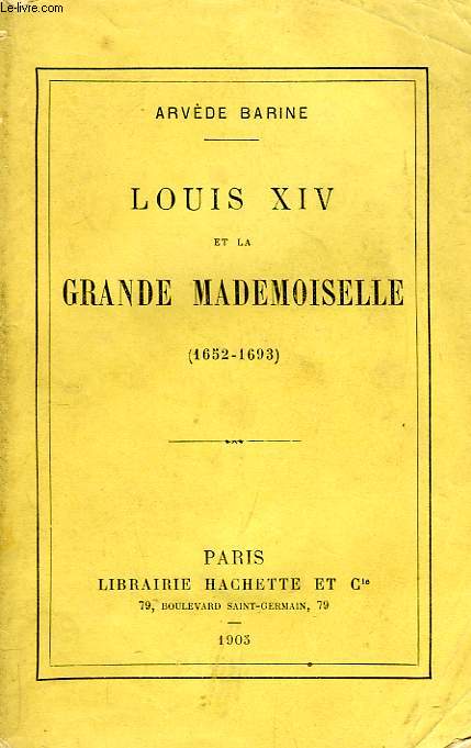 LOUIS XIV ET LA GRANDE MADEMOISELLE (1652-1693)