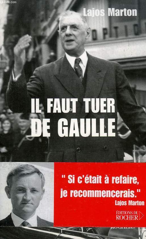 IL FAUT TUER DE GAULLE, DE BUDAPEST AU PETIT-CLAMART