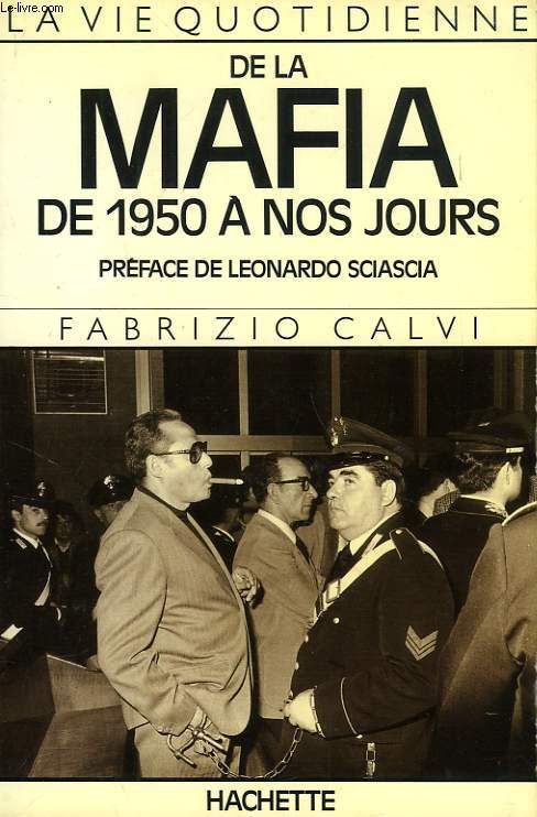 LA VIE QUOTIDIENNE DE LA MAFIA DE 1950 A NOS JOURS