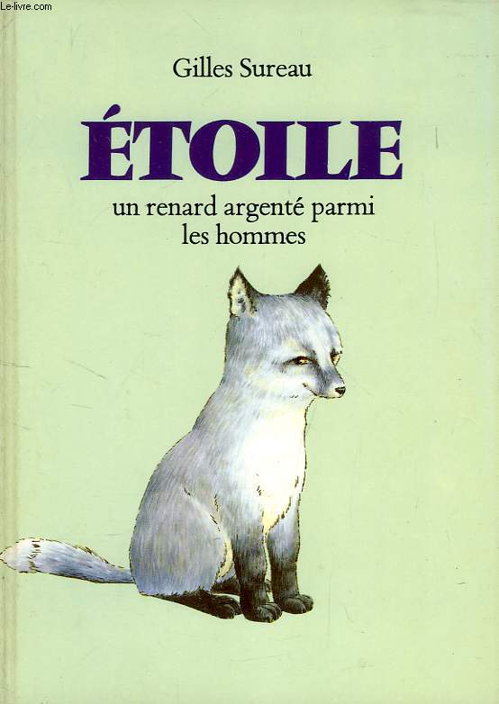 ETOILE, UN RENARD ARGENTE PARMI LES HOMMES