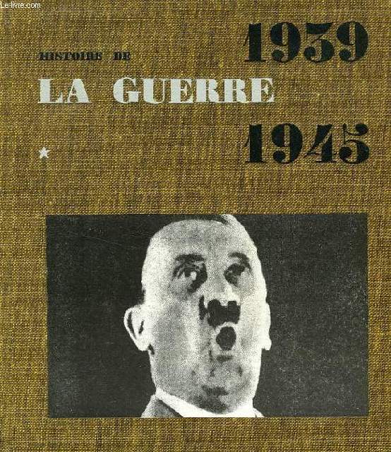 HISTOIRE DE LA GUERRE DE 1939 1945, 2 TOMES