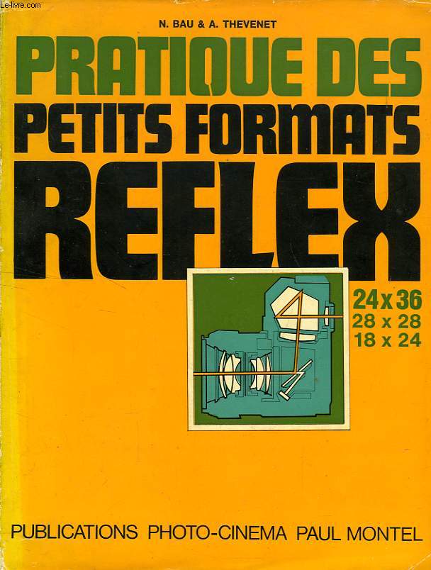 LA PRATIQUE DES PETITS FORMATS REFLEX (24X36, 28X28, 18X24)