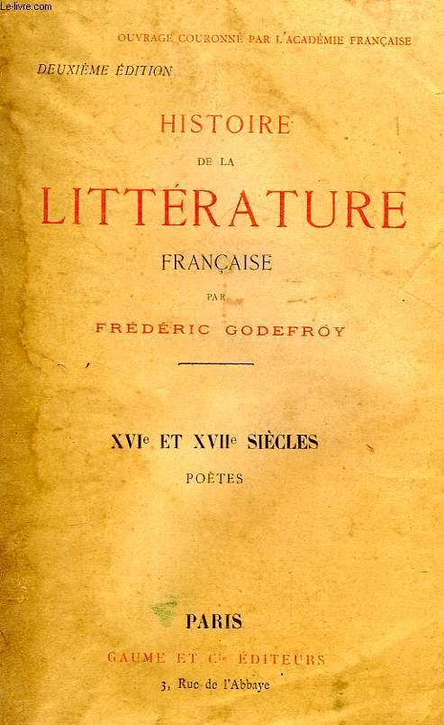 HISTOIRE DE LA LITTERATURE FRANCAISE, XVIe ET XVIIe SIECLES, POETES