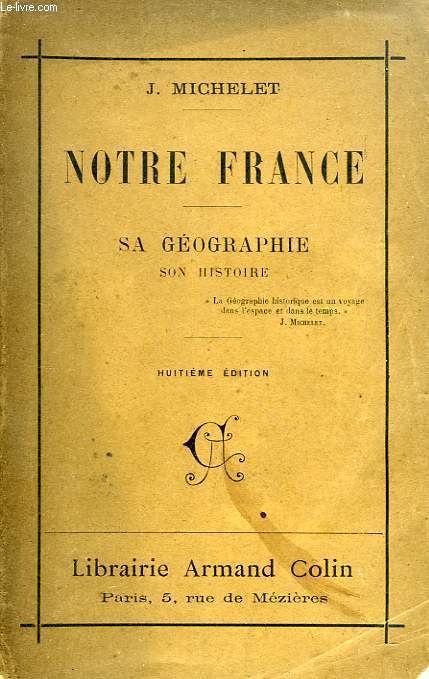 NOTRE FRANCE, SA GEOGRAPHIE, SON HISTOIRE