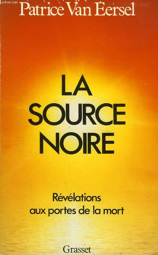 LA SOURCE NOIRE, REVELATIONS AUX PORTES DE LA MORT